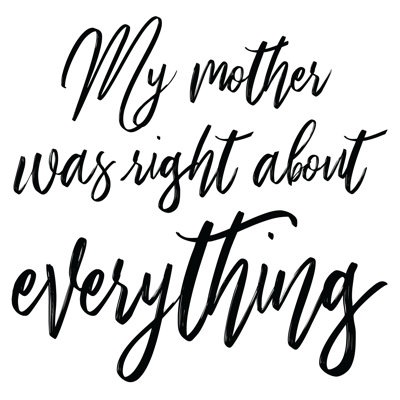 My Mother Was Right About Everything 2 - Wrapped Canvas Print