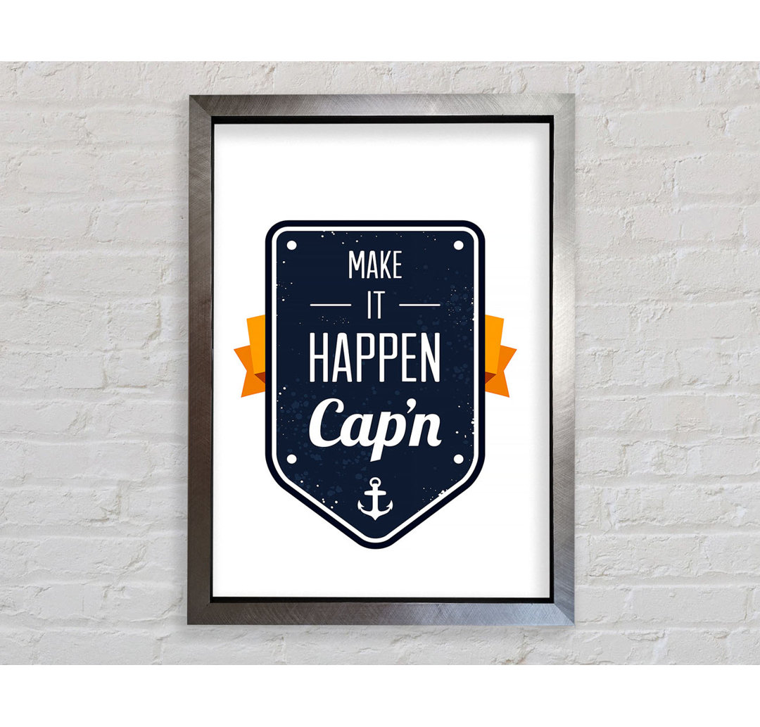 Make It Happen Cap'n - Drucken