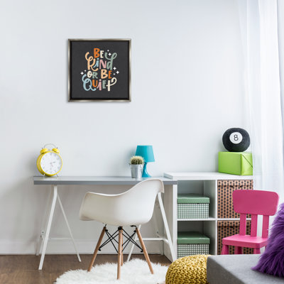Be Kind Or Quiet Floating Frame, design by Sarah Hickman