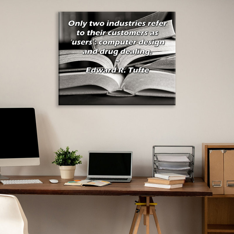 ArtsyQuotes Gallery Wrapped Canvas By Edward R. Tufte: "Only two industries refer to their customers as 'users’: computer design and drug dealing."