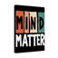 Mind Matter - Wrapped Canvas Print