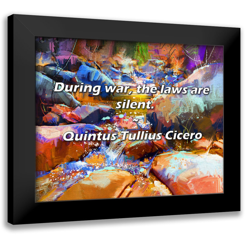Quintus Tullius Cicero Quote: During war, the laws are silent.