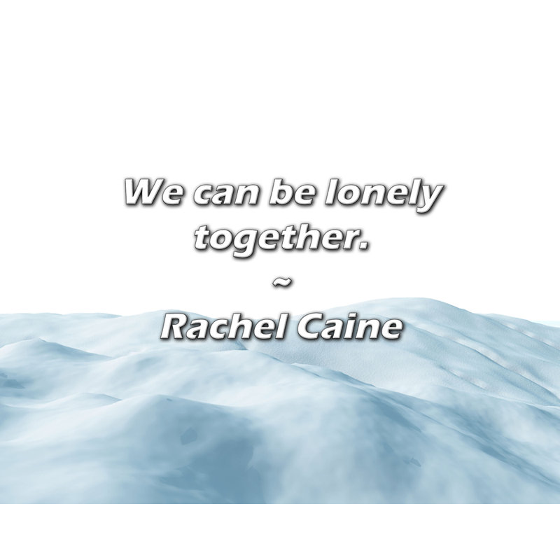 Citation de Rachel Caine: Nous pouvons être seuls ensemble.
