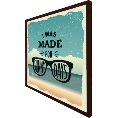 Duncansville I Was Made For Sunny Days - Single Picture Frame Print
