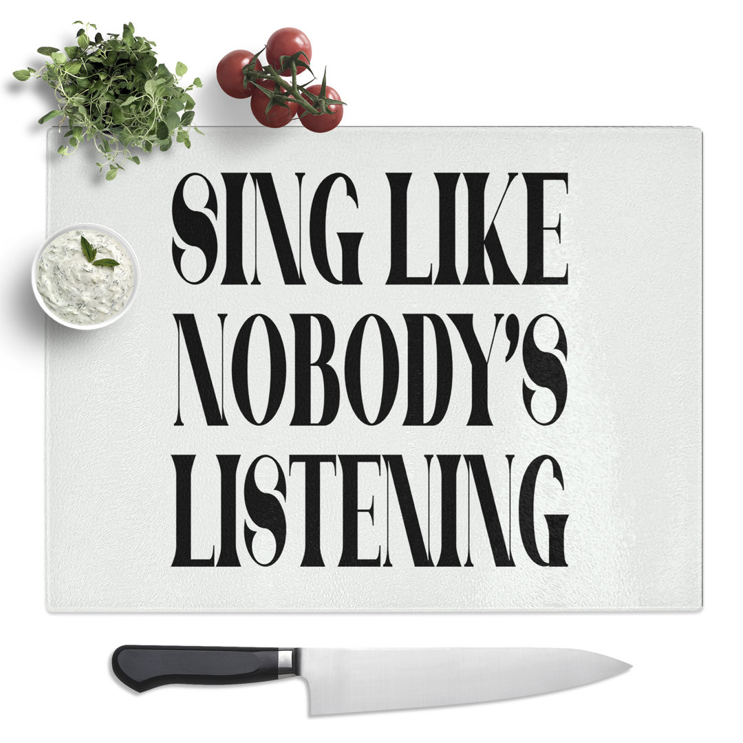 Sing Typography Quote  Glass Chopping Board