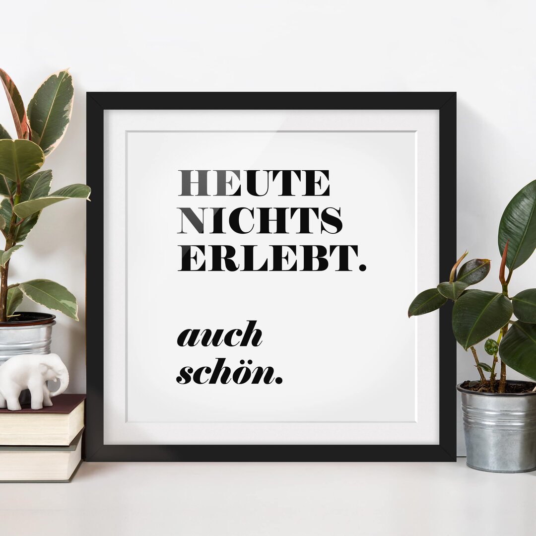 Gerahmtes Papierbild Heute nichts erlebt