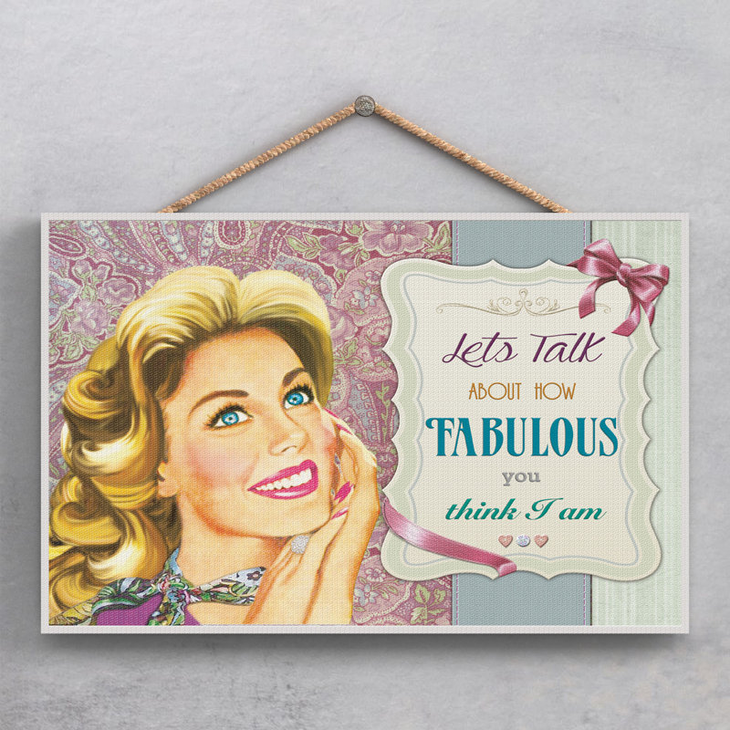 Fabulous You Think I Am - Print on MDF