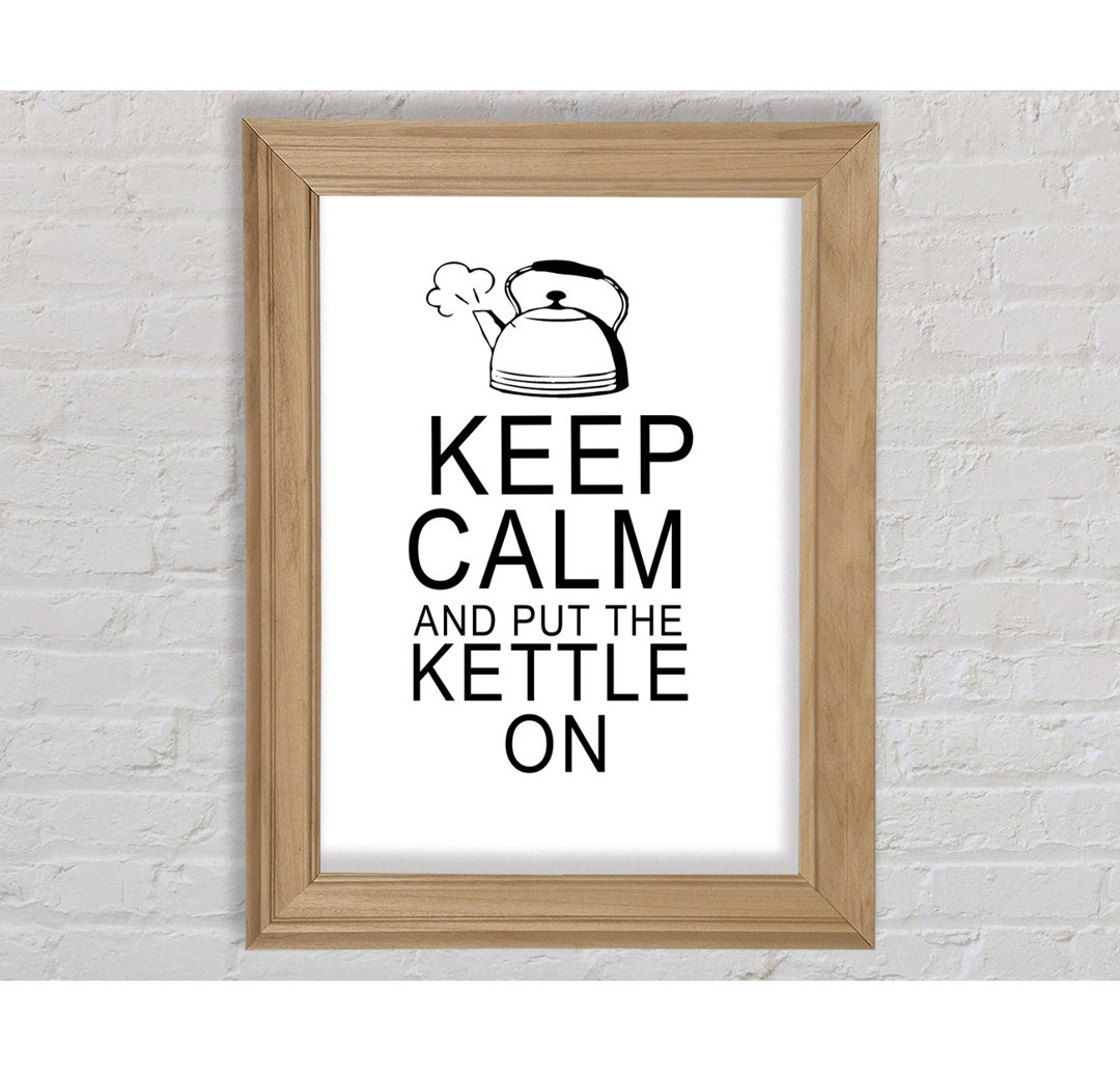 Zitate aus der Küche: "Keep Calm and Put the Kettle on White" - Einzelne Bilderrahmen Kunstdrucke