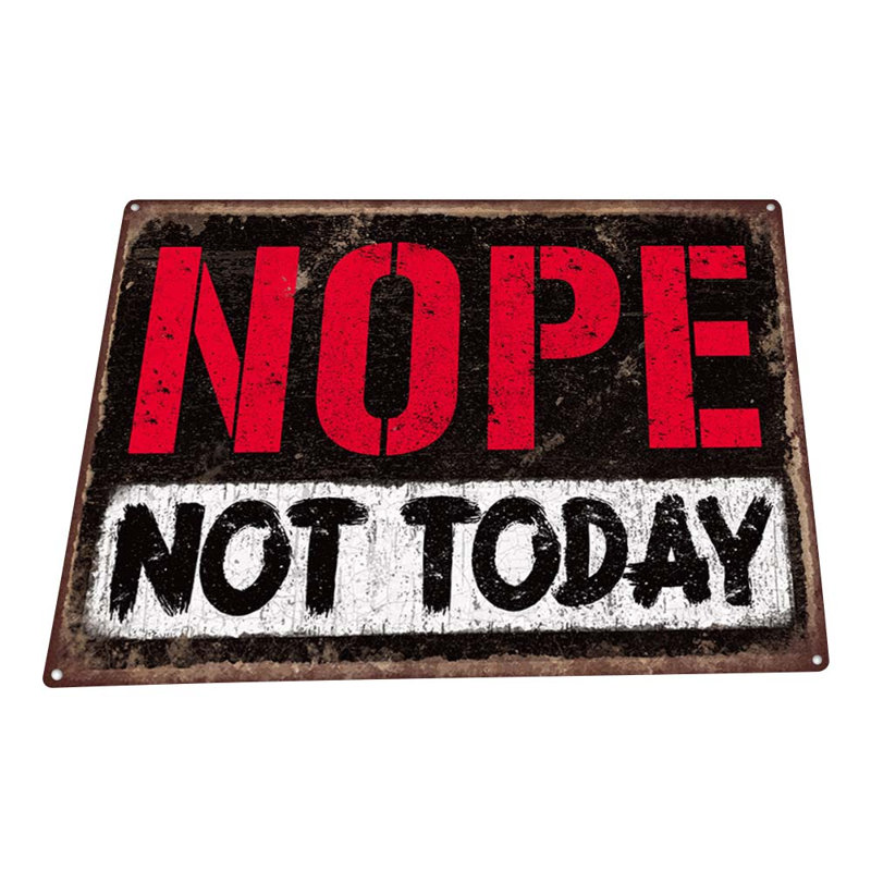 " Nope Not Today "