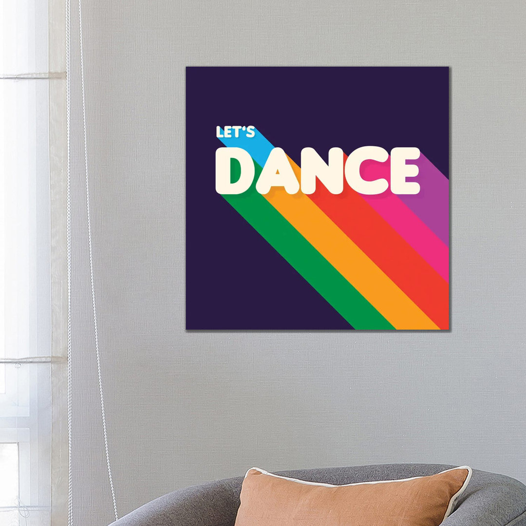 Let'S Dance Rainbow Typography von Show Me Mars - Galerie-verpackte Leinwand Giclée auf Leinwand