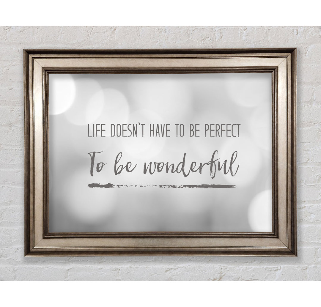 Das Leben muss nicht perfekt sein, um wundervoll zu sein - Single Picture Frame Typography