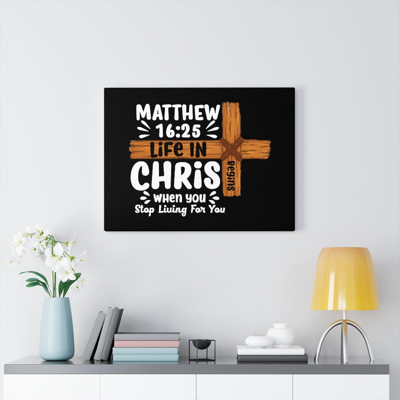 Life In Christ Cross Matthew 16:25 - Wrapped Canvas Print, 30cm H x 41cm W