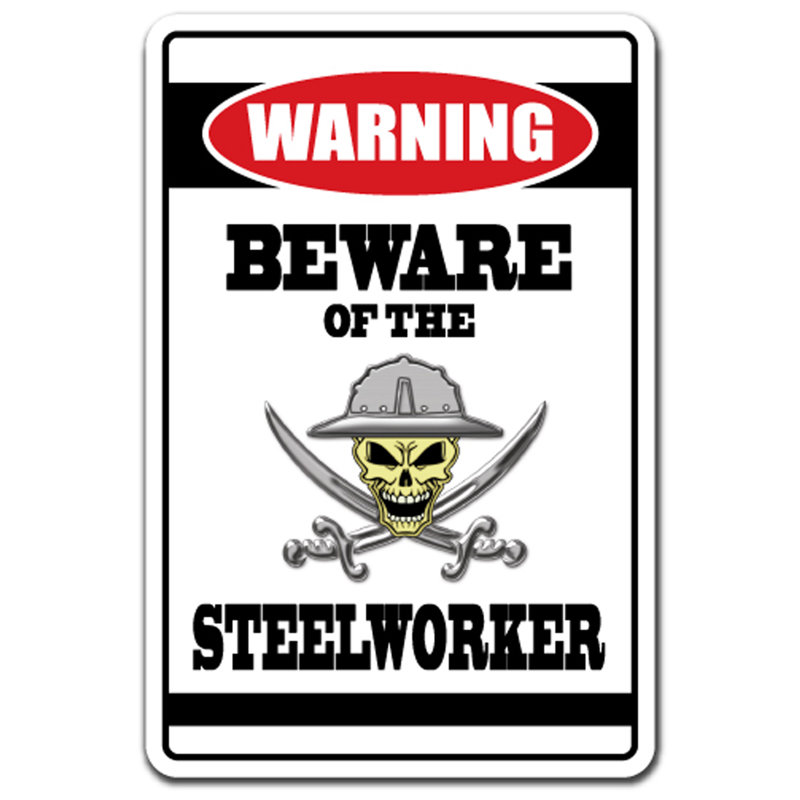Panneau d'avertissement «Bhakta Beware of the Steelworker», H 10 po x l 14 po x P 0,1 po