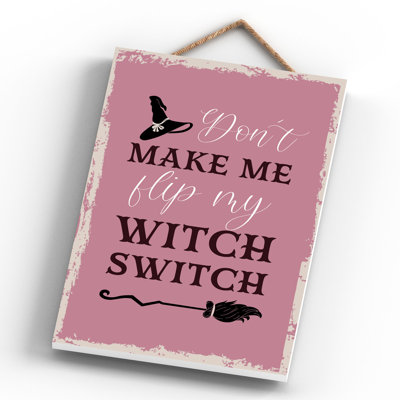 Witch Dont Make Me Wooden Plaque
