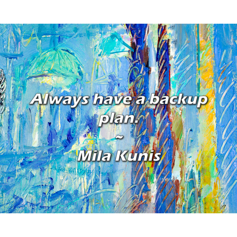 Citation artistique «Toujours un plan de secours». Toile tendue par By Mila Kunis, H 17 po x l 24 po