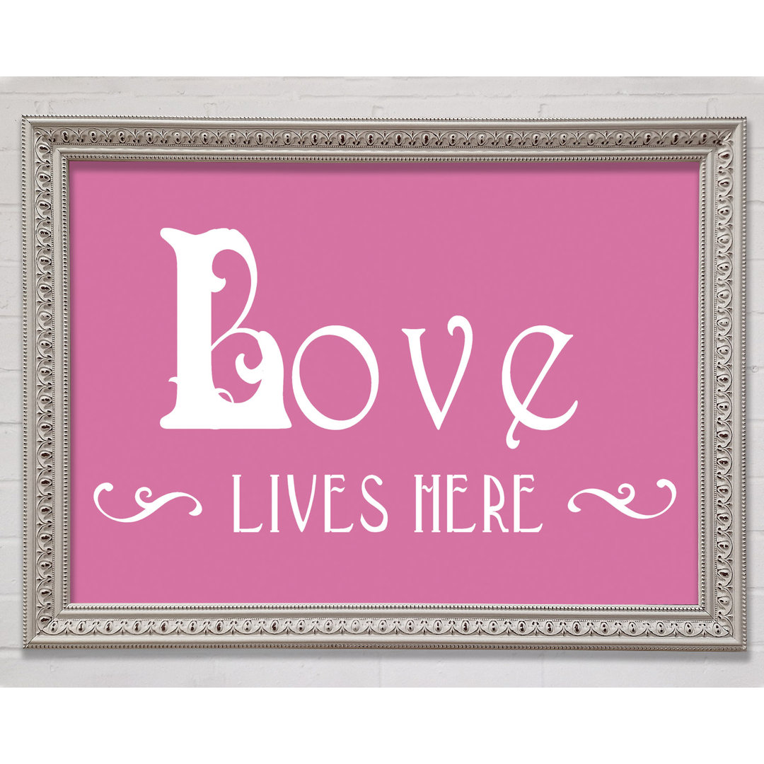 Gerahmtes Poster Love Quote Love Lives Here Vines Pink