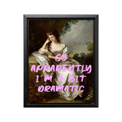 So Apparently I'm A Bit Dramatic