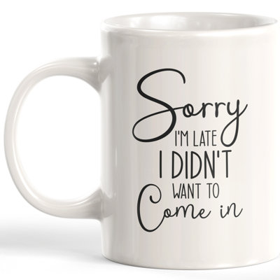 Désolé, je suis en retard, je ne voulais pas entrer dans une tasse à café