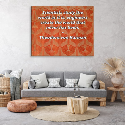 Toile tendue de la galerie ArtsyQuotes par Theodore Von Karman: «Les scientifiques étudient le monde tel qu'il est, les ingénieurs créent un monde qui ne l'a jamais été.»