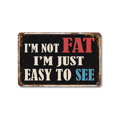 «I'm Not Fat I am Just Easy To See» de style rétro en aluminium 10 po x 14 po