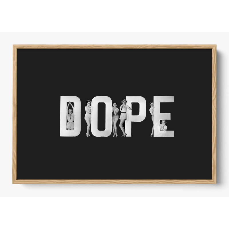 «Dope», H 30 po x l 42 po, Impression encadrée sans passe-partout, Bois naturel