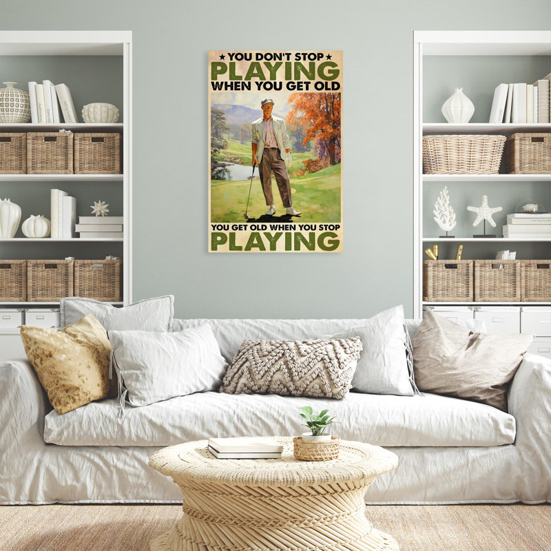 Impression sur toile, "Issaih You Get Old When You Stop jouant au golf", H 36 po x l 24 po x P 1,25 po