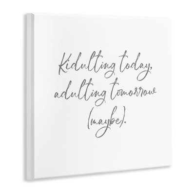 Kidulting Today, Adulting Tomorrow Wall Plaque, design by Lauren Rader