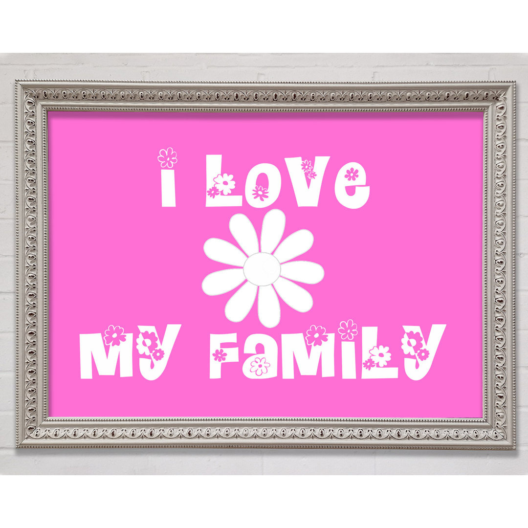 Ich liebe meine Familie Vivid Pink Gerahmter Druck