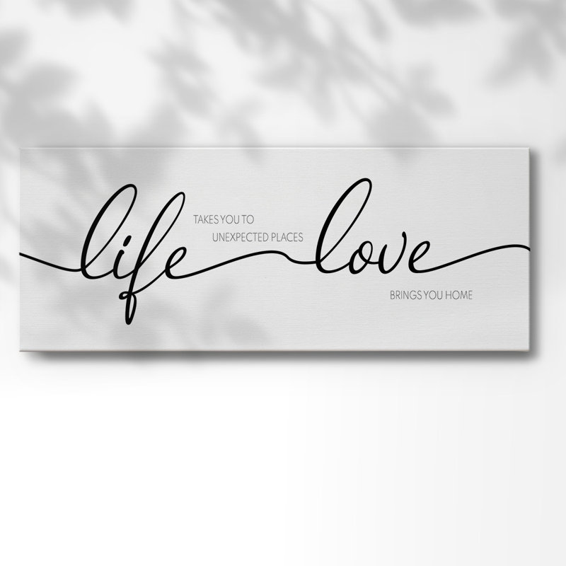 «Life Takes You Love Brings You», H 20 po x l 50 po x P 1,5 po