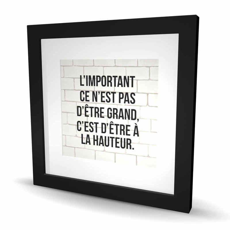 L'important ce n'est pas d'être grand - reproduction encadrée, Noir, H 16 po x l 16 po