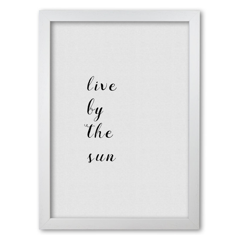 Live By The Sun - Print, 42 cm H x 30 cm W x 5 cm D, White Grain Frame