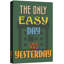 «The Only Easy Day Is Hier» sur toile-94537029