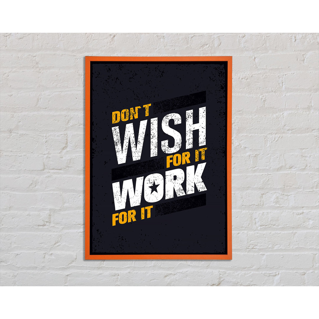 Don't Wish For It Work For It 1 - Drucken