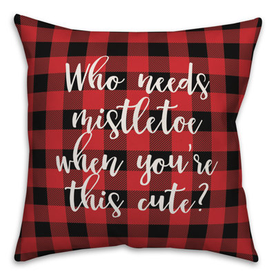  Coussin décoratif à carreaux «Who Needs Mistletoe When Youre»