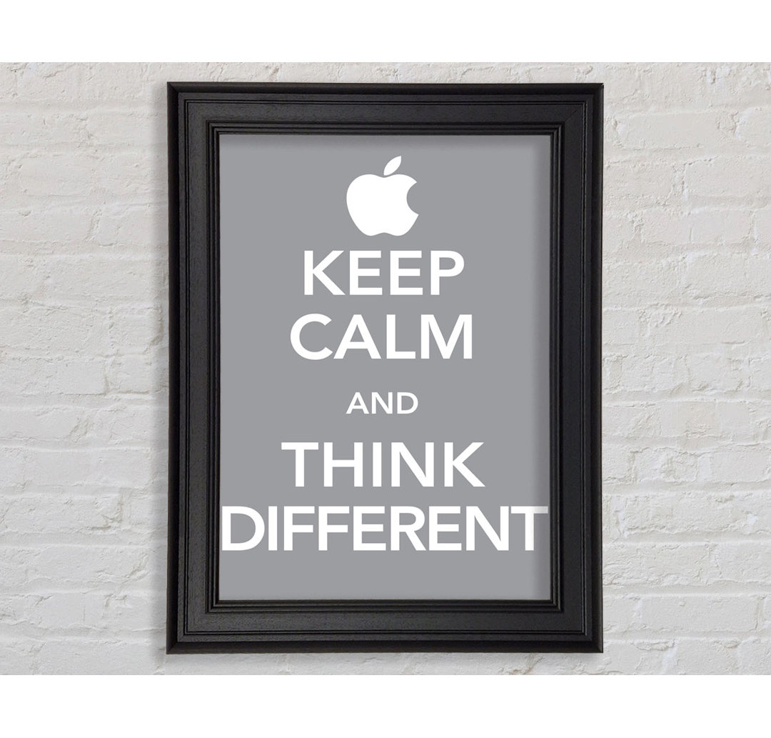 Keep Calm And Think Diffrent Gerahmter Druck