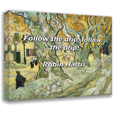 Artsy Quote "Follow the drip, follow the drip!" By Robin Harris Gallery Wrapped Canvas