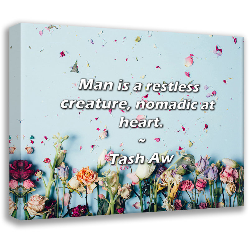 Citation de Tash Aw: «Man» est une créature agitée, nomade au cœur., H 26 po x l 32 po