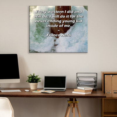 ArtsyQuotes Gallery Wrapped Canvas By Franco Nero: "Every western I did and will do; I will do it for the never ending young kid inside of me."