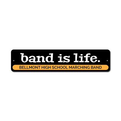 Band Is Life Custom Aluminum Sign
