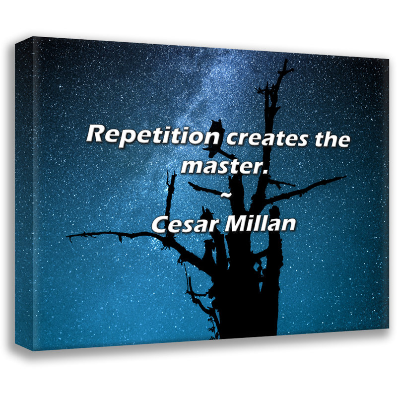 Citation de Cesar Millan: La répétition crée le maître., H 26 po x l 32 po