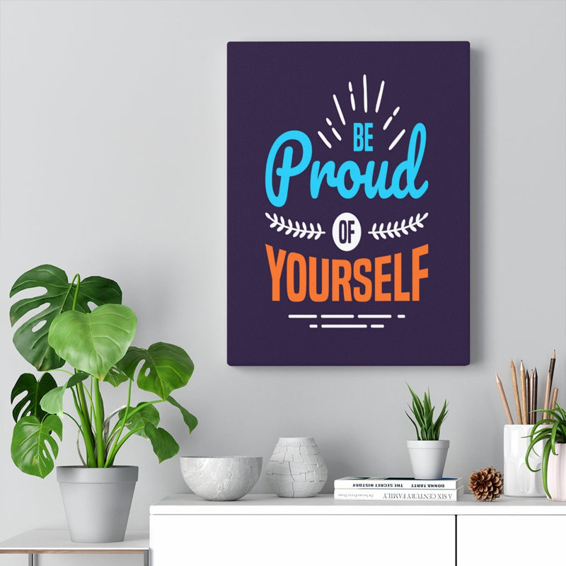 Be Proud Of Yourself - Wrapped Canvas Print