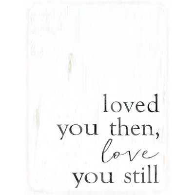 " Loved You Then Love Still "