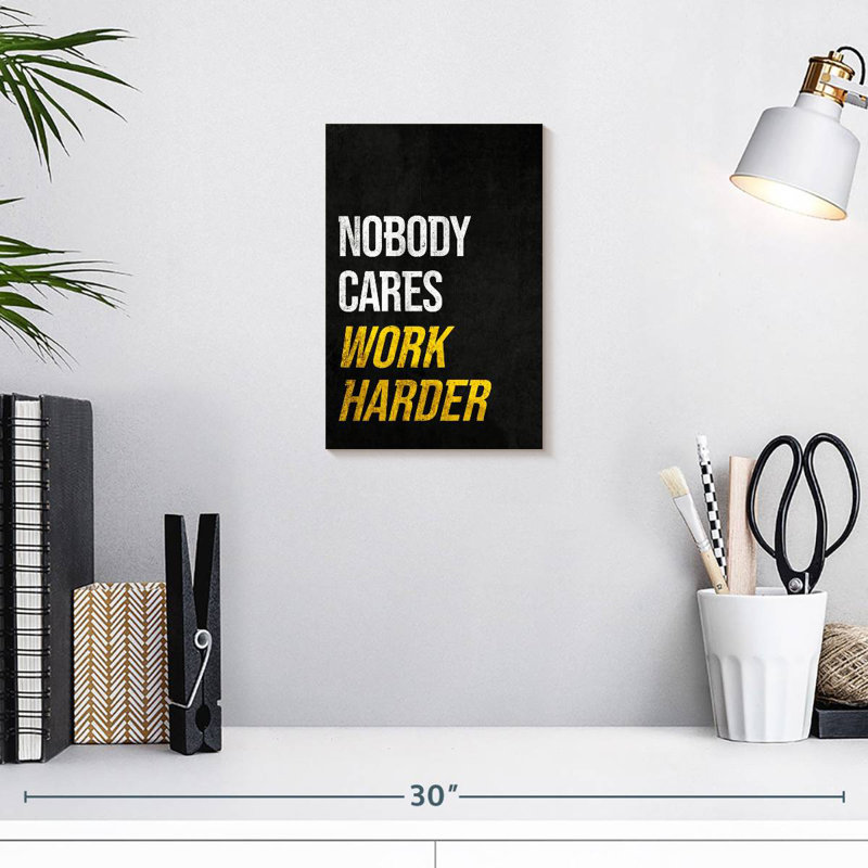 «None Cares So Work Harder»