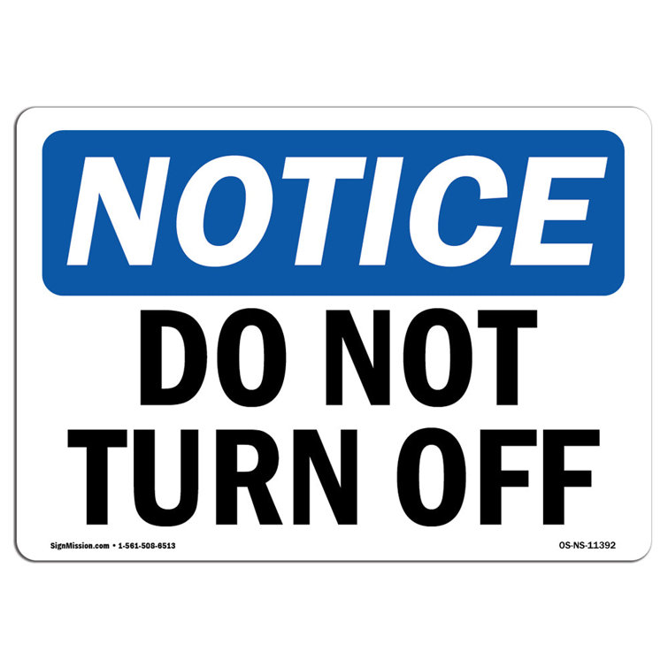 SignMission Notice - Do Not Turn Off Sign | Wayfair