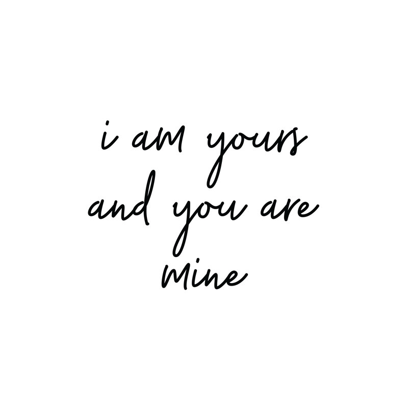 I Am Yours And You Are Mine Script - Wrapped Canvas Print, 51cm H x 51cm W x 3.8cm D