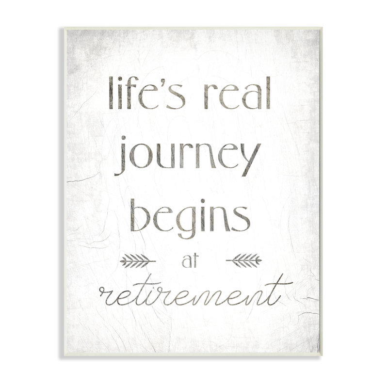 «Life's Journey Begins at Retirement» par Daphne Polselli - Art textuel sur toile, H 19 po x l 13 po, Plaque de bois