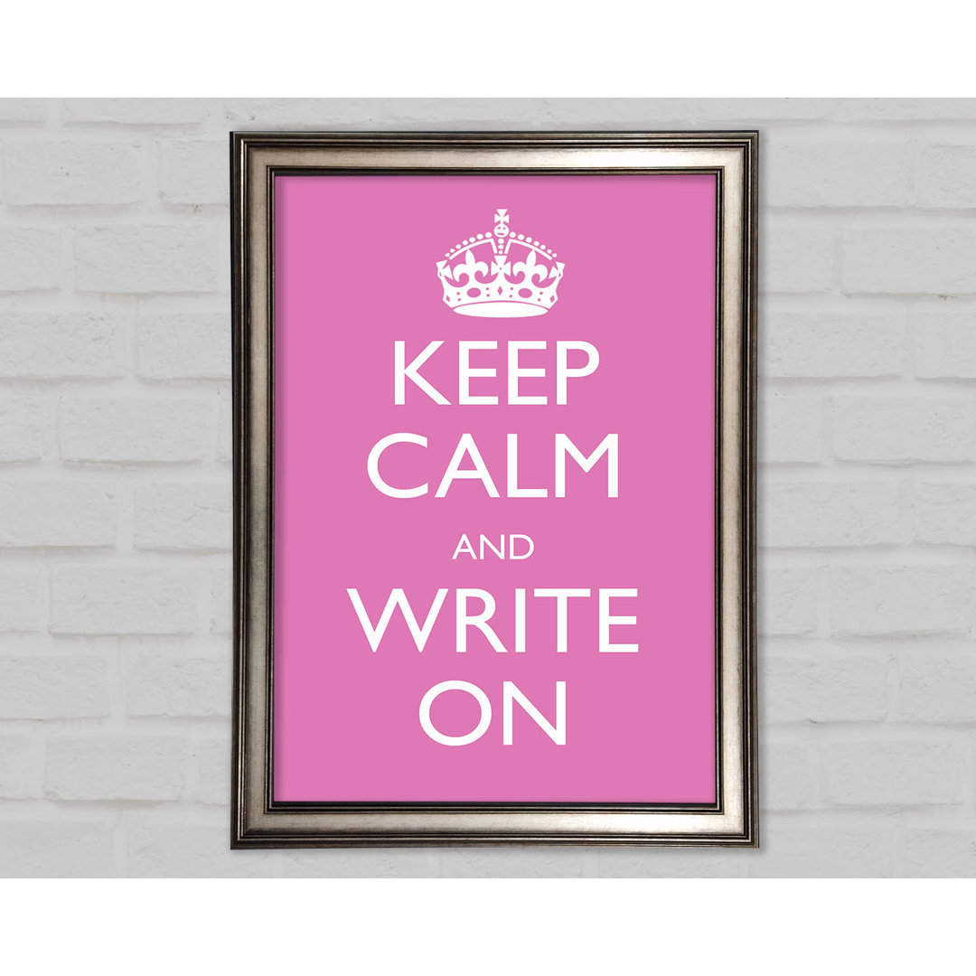 Keep Calm Write on - Einzelner Bilderrahmen Kunstdrucke