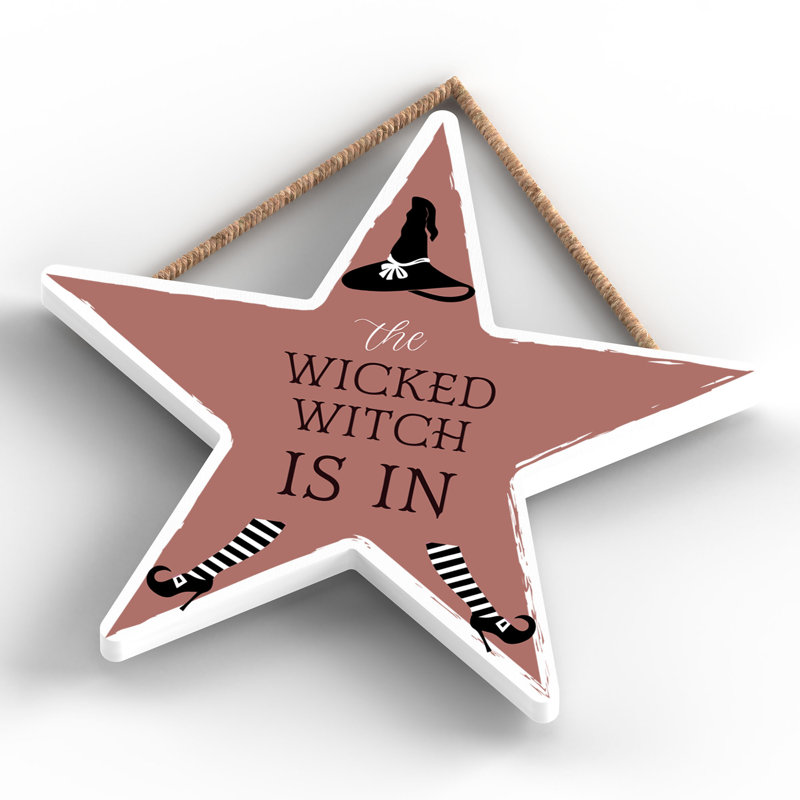 The Wicked Witch Is In Wooden Star Plaque