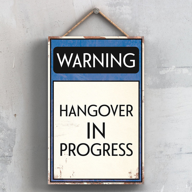 Warning Hangover In Progress - Print on MDF