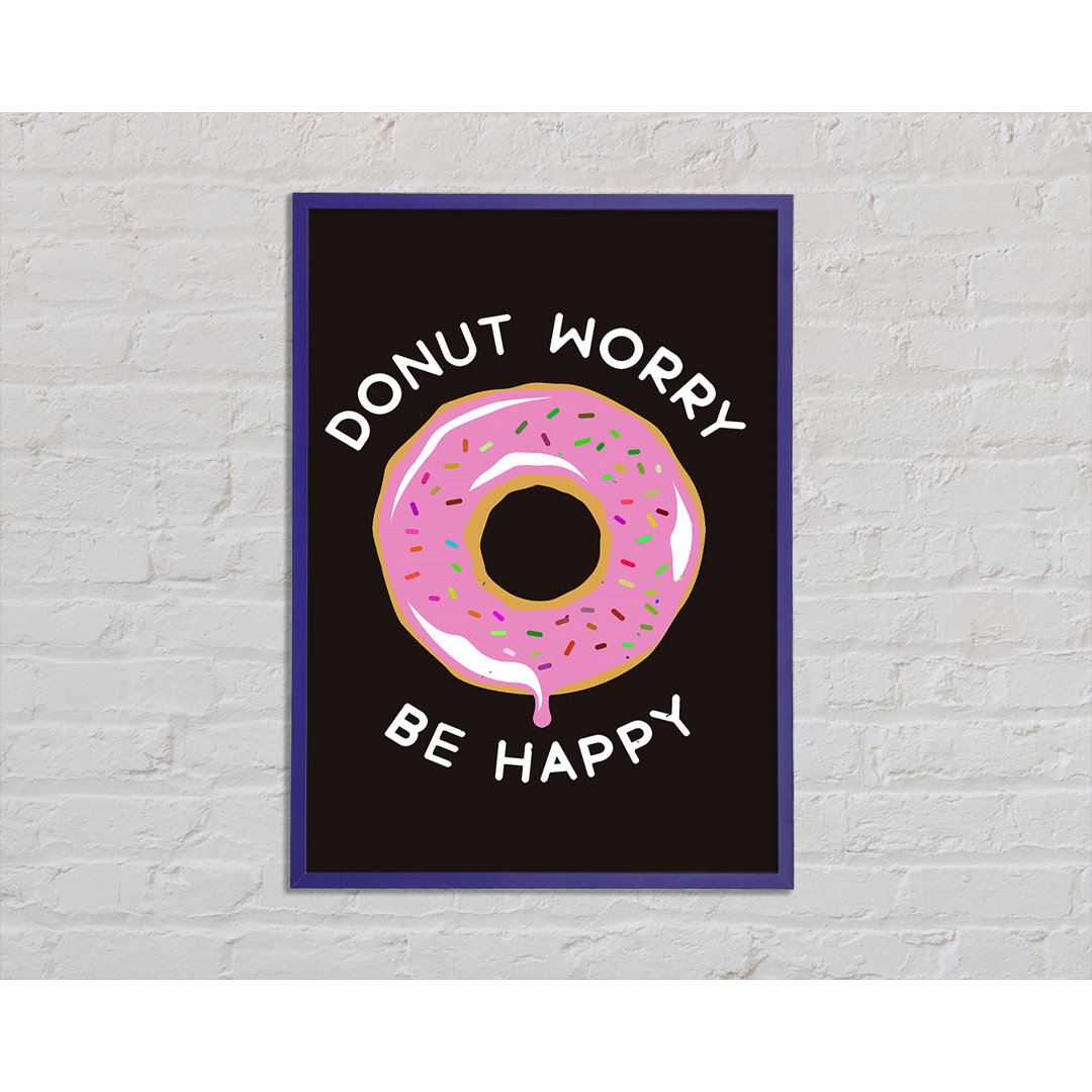 Donut Worry Be Happy - Einzelner Bilderrahmen Kunstdrucke